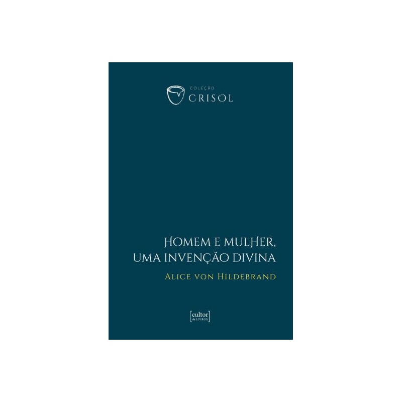 HOMEM E MULHER, UMA INVENÇÃO DIVINA - CRISOL (XII)
