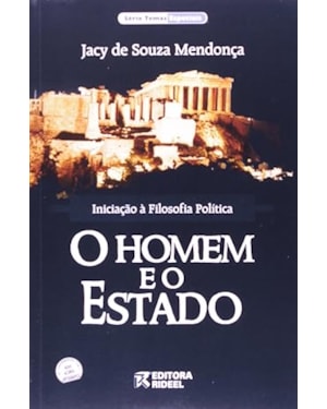 HOMEM E O ESTADO, O - INICIACAO A FILOSOFIA POLITICA - 1