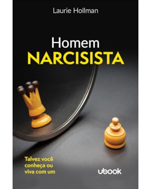 Homem narcisista: Talvez você conheça ou viva com um