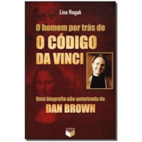 HOMEM POR TRAS DE O CODIGO DA VINCI, O - UMA...