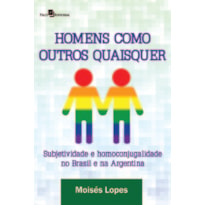 Homens como outros quaisquer: subjetividade e homoconjugalidade no Brasil e na Argentina