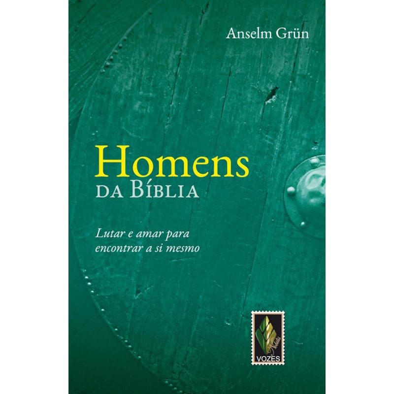 HOMENS DA BÍBLIA: LUTAR E AMAR PARA ENCONTRAR A SI MESMO