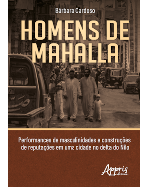HOMENS DE MAHALLA: PERFORMANCES DE MASCULINIDADES E CONSTRUÇÕES DE REPUTAÇÕES EM UMA CIDADE NO DELTA DO NILO
