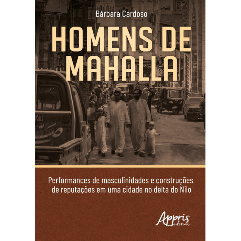 HOMENS DE MAHALLA: PERFORMANCES DE MASCULINIDADES E CONSTRUÇÕES DE REPUTAÇÕES EM UMA CIDADE NO DELTA DO NILO