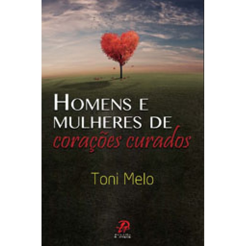 HOMENS E MULHERES DE CORACOES CURADOS