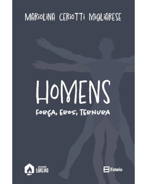 Homens: força, eros, ternura