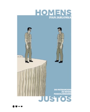 Homens justos: do patriarcado às novas masculinidades