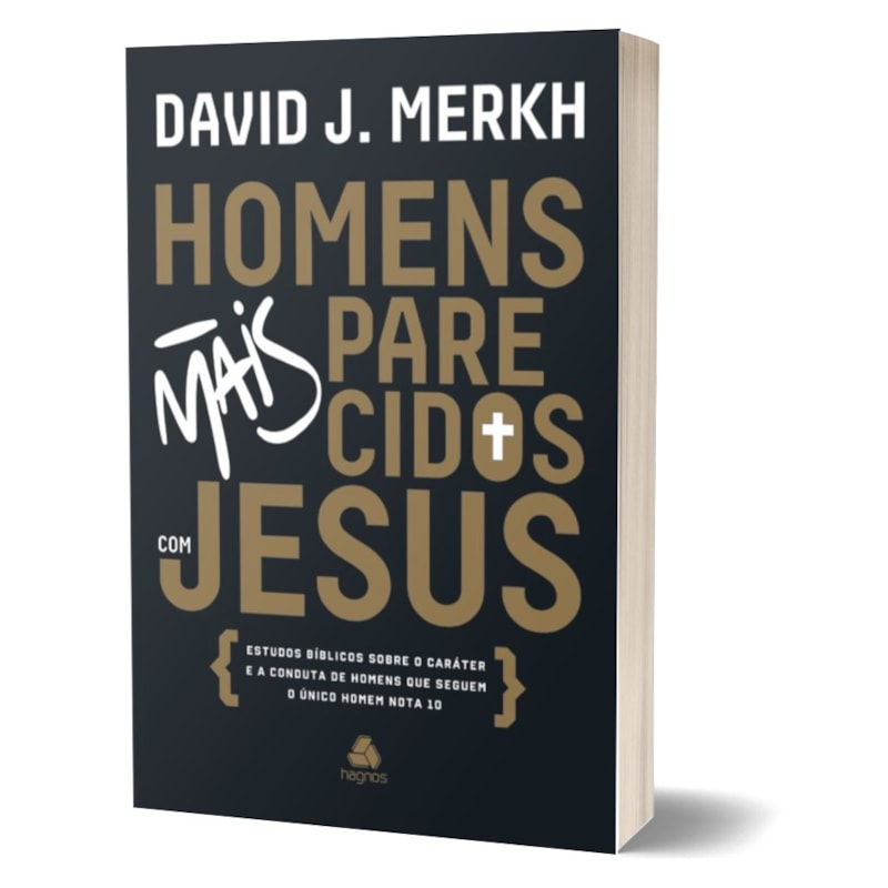 Homens mais parecidos com Jesus: estudos bíblicos sobre o caráter e a conduta de homens que seguem o único homem nota 10