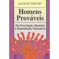 HOMENS PROVAVEIS - DA PROCRIACAO ALEATORIA A... HOMENS PROVAVEIS - DA PROCRIACAO ALEATORIA A...