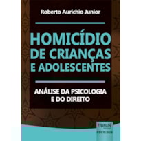 HOMICÍDIO DE CRIANÇAS E ADOLESCENTES - ANÁLISE DA PSICOLOGIA E DO DIREITO