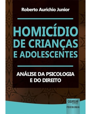 HOMICÍDIO DE CRIANÇAS E ADOLESCENTES - ANÁLISE DA PSICOLOGIA E DO DIREITO