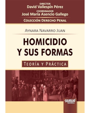 HOMICIDIO Y SUS FORMAS - TEORÍA Y PRÁCTICA