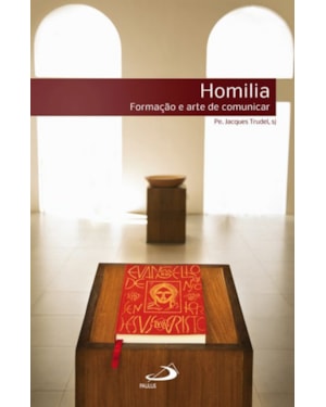 Homilia: formação e arte de comunicar: formação e arte de comunicar