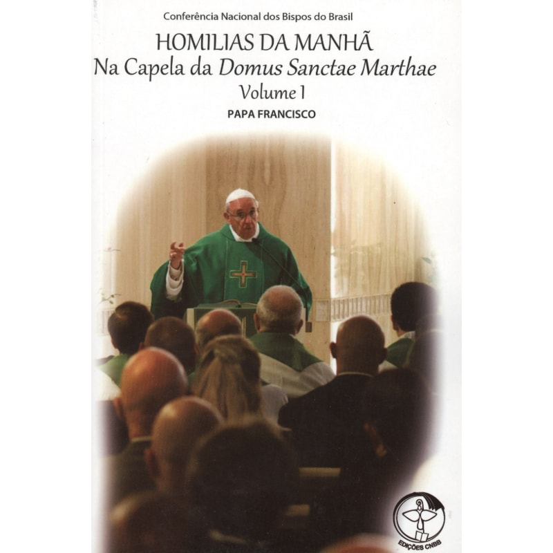 Homilias da manha volume 1: na capela da domus sanctae marthae