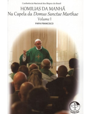 Homilias da manha volume 1: na capela da domus sanctae marthae