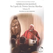 Homilias da manha volume 2: na capela da domus sanctae marthae