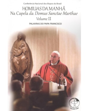 Homilias da manha volume 2: na capela da domus sanctae marthae