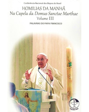 Homilias da manha volume 3: na capela da domus sanctae marthae