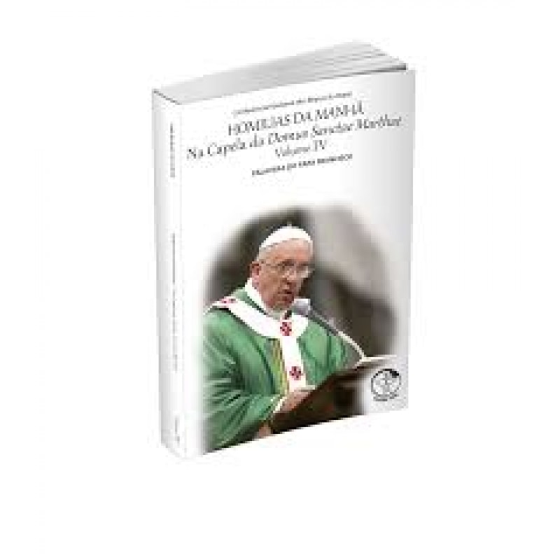 Homilias da manha volume 4: na capela da domus sanctae marthae