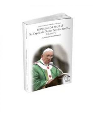 Homilias da manha volume 4: na capela da domus sanctae marthae