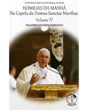 Homilias da manha volume 5: na capela da domus sanctae marthae