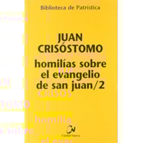 HOMILIAS SOBRE EL EVANGELIO DE SAN JUAN - VOL. 02