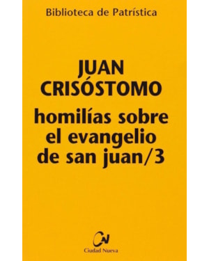 HOMILIAS SOBRE EL EVANGELIO DE SAN JUAN VOL.03 - 1ª