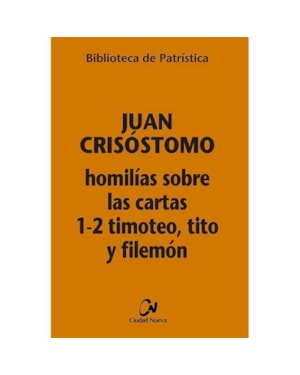 HOMILIAS SOBRE LAS CARTAS 1-2 TIMOTEO, TITO Y FILEMON