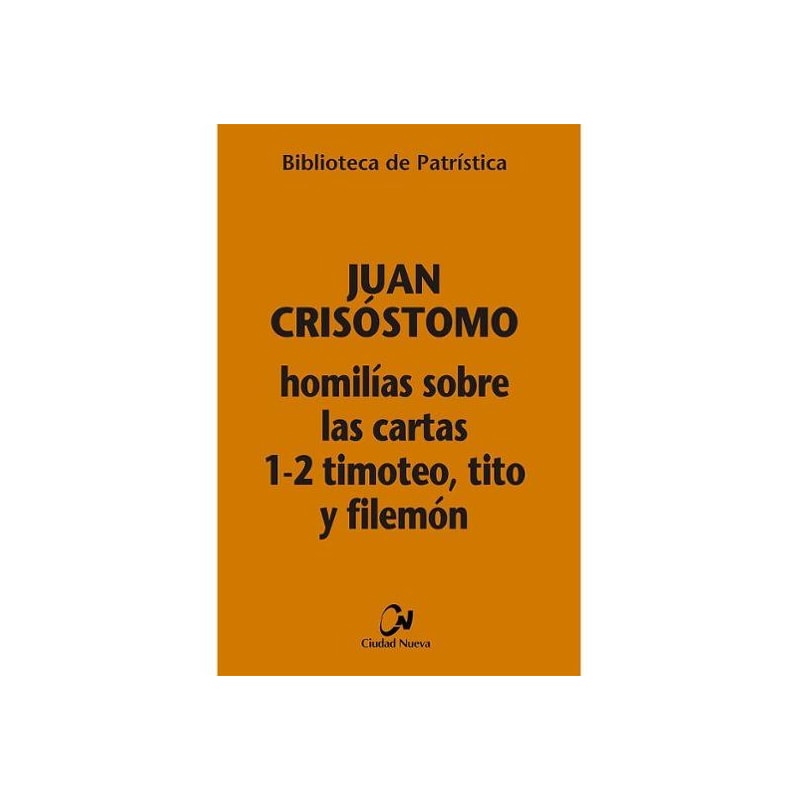 HOMILIAS SOBRE LAS CARTAS 1-2 TIMOTEO, TITO Y FILEMON