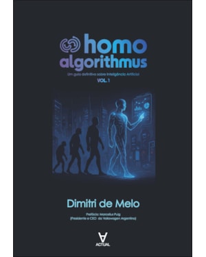 Homo Algorithmus: um guia definitivo sobre Inteligência Artificial