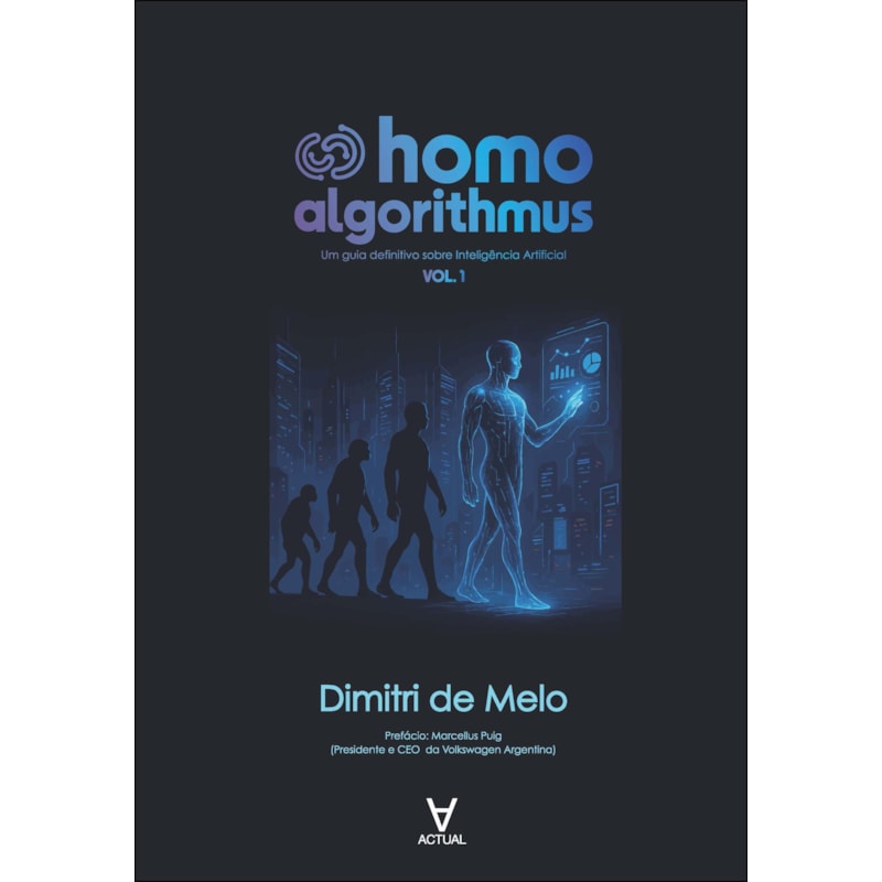 Homo Algorithmus: um guia definitivo sobre Inteligência Artificial