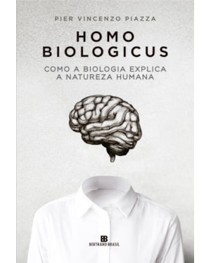 HOMO BIOLOGICUS: COMO A BIOLOGIA EXPLICA A NATUREZA HUMANA