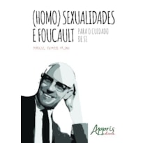 (HOMO)SEXUALIDADES E FOUCAULT: PARA O CUIDADO DE SI