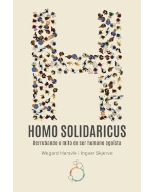 HOMO SOLIDARICUS: DERRUBANDO O MITO DO SER HUMANO EGOÍSTA