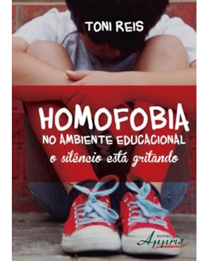 HOMOFOBIA NO AMBIENTE EDUCACIONAL: O SILÊNCIO ESTÁ GRITANDO