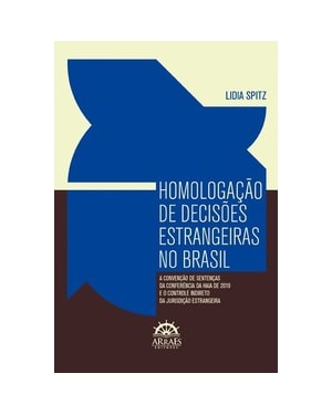 Homologação de decisões estrangeiras no Brasil: a Convenção de Sentenças da Conferência da Haia de 2019 e o controle indireto da jurisdição estrangeira