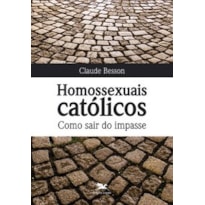 HOMOSSEXUAIS CATÓLICOS. COMO SAIR DO IMPASSE