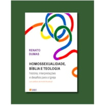 HOMOSSEXUALIDADE, BÍBLIA E TEOLOGIA