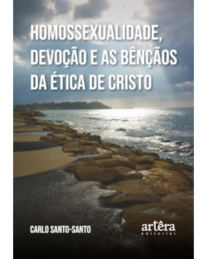 HOMOSSEXUALIDADE, DEVOÇÃO E AS BÊNÇÃOS DA ÉTICA DE CRISTO