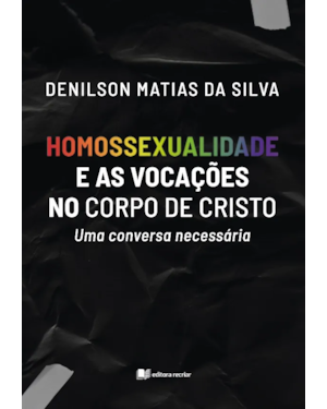 Homossexualidade e as vocações no corpo de Cristo: uma conversa necessária