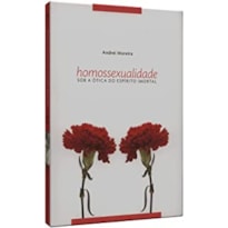 HOMOSSEXUALIDADE - SOB A OTICA DO ESPIRITO IMORTAL - 1