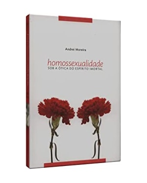 HOMOSSEXUALIDADE - SOB A OTICA DO ESPIRITO IMORTAL - 1