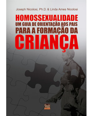 HOMOSSEXUALIDADE- UM GUIA DE ORIENTAÇÃO AOS PAIS PARA A FORMAÇÃO DA CRIANÇA
