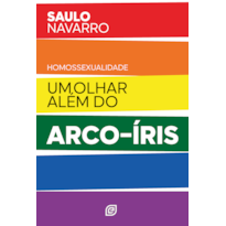 Homossexualidade: Um olhar além do arco-íris