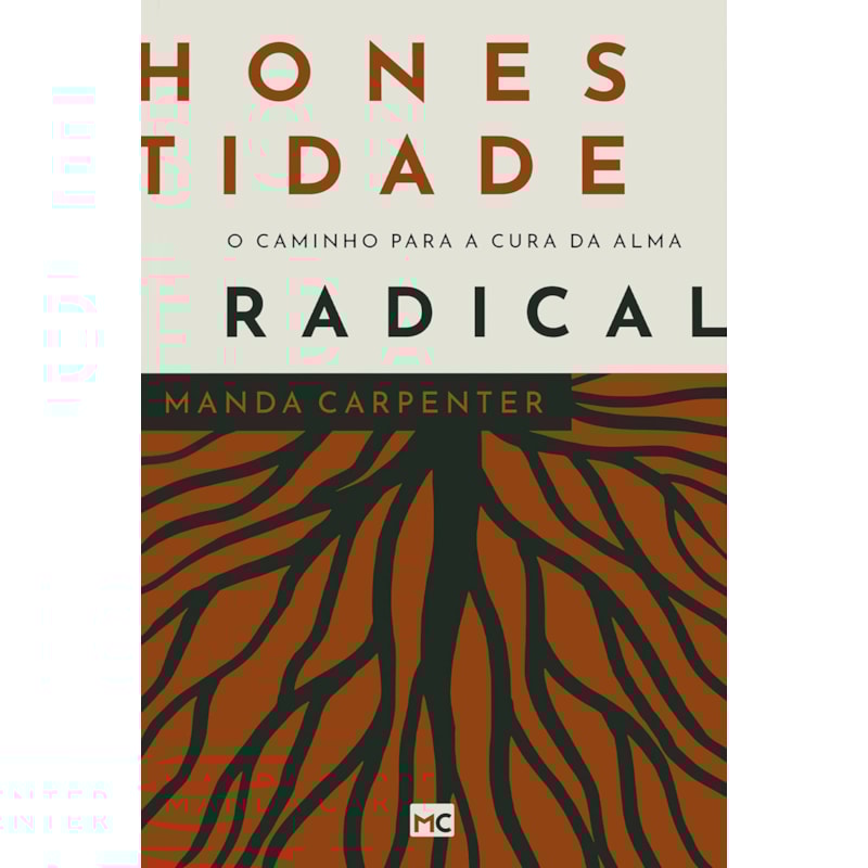 HONESTIDADE RADICAL: O CAMINHO PARA A CURA DA ALMA