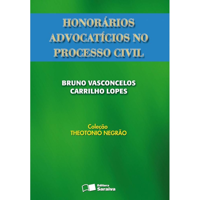 HONORÁRIOS ADVOCATÍCIOS NO PROCESSO CIVIL - 1ª EDIÇÃO 2008