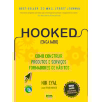 HOOKED (ENGAJADO): COMO CONSTRUIR PRODUTOS E SERVIÇOS FORMADORES DE HÁBITOS