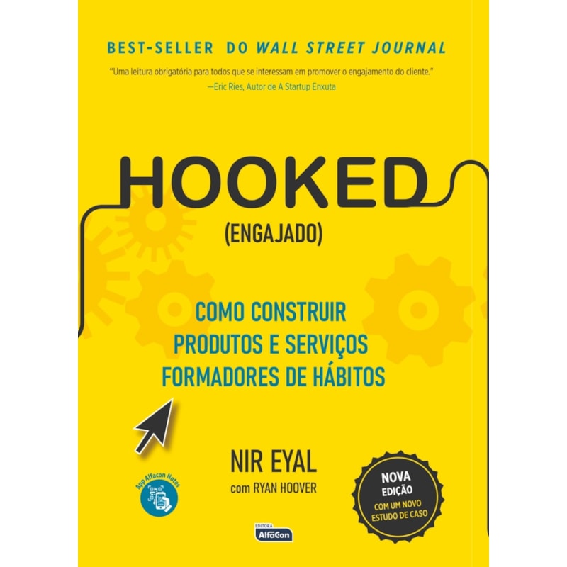 HOOKED (ENGAJADO): COMO CONSTRUIR PRODUTOS E SERVIÇOS FORMADORES DE HÁBITOS