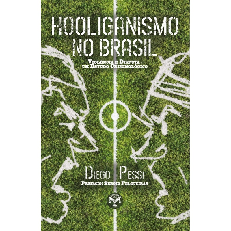 HOOLIGANISMO NO BRASIL. VIOLÊNCIA E DISPUTA: UM ESTUDO CRIMINOLÓGICO