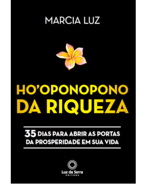 HO'OPONOPONO DA RIQUEZA: 35 DIAS PARA ABRIR AS PORTAS DA PROSPERIDADE EM SUA VIDA